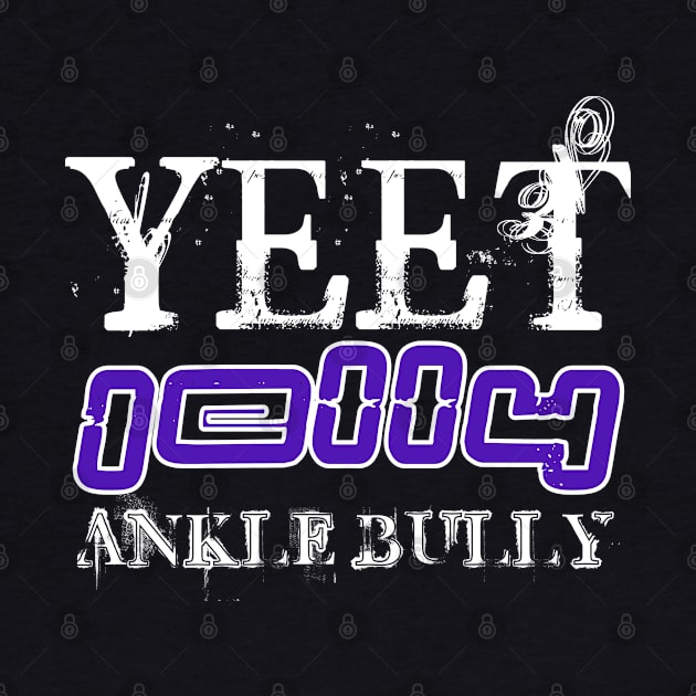 Yeet Jelly Ankle Bully - Basketball Player Workout - Graphic Sports Fitness Athlete Saying Gift by MaystarUniverse